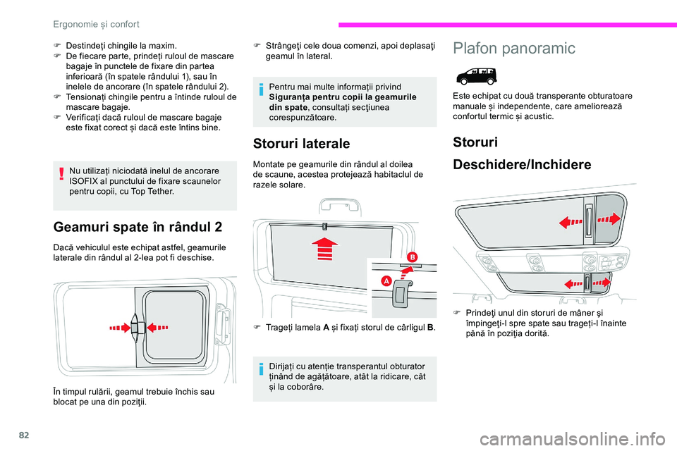 CITROEN JUMPER SPACETOURER 2020  Ghiduri De Utilizare (in Romanian) 82
F Destindeți chingile la maxim.
F D e fiecare parte, prindeți ruloul de mascare 
bagaje în punctele de fixare din partea 
inferioară (în spatele rândului 1), sau în 
inelele de ancorare (în