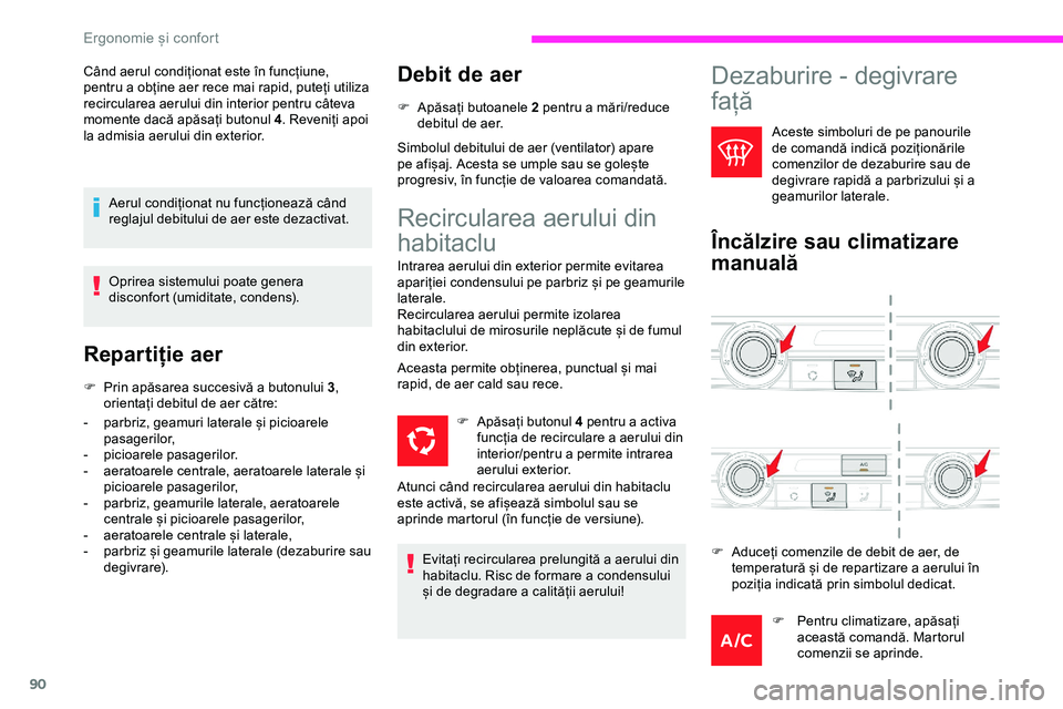 CITROEN JUMPER SPACETOURER 2020 Ghiduri De Utilizare (in Romanian) 90
Când aerul condiționat este în funcțiune,
pentru a obține aer rece mai rapid, puteți utiliza
recircularea aerului din interior pentru câteva
momente dacă apăsați butonul 4. Reveniți a CITROEN JUMPER SPACETOURER 2020 Ghiduri De Utilizare (in Romanian) 90
Când aerul condiționat este în funcțiune,
pentru a obține aer rece mai rapid, puteți utiliza
recircularea aerului din interior pentru câteva
momente dacă apăsați butonul 4. Reveniți a