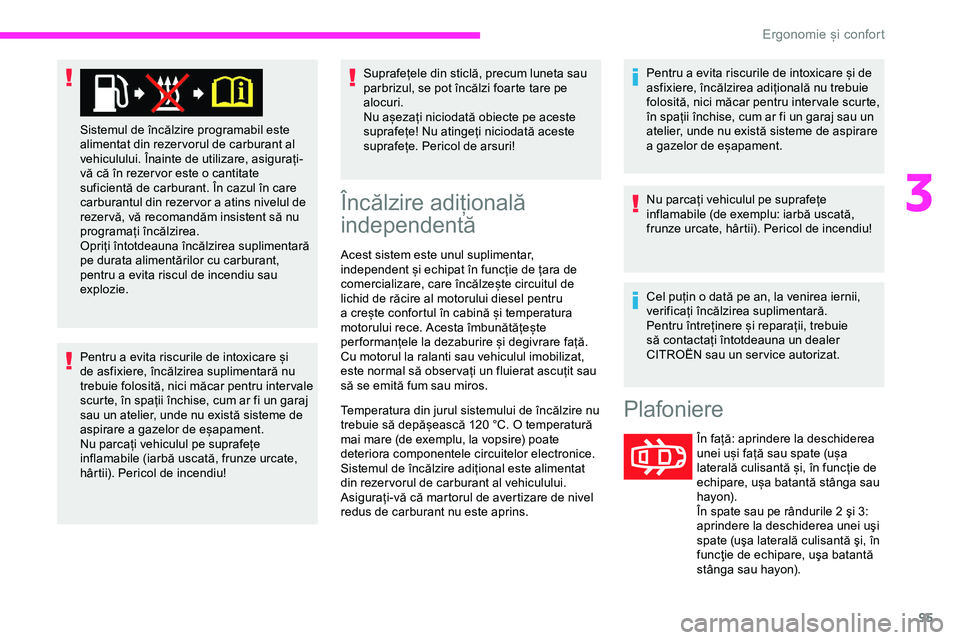 CITROEN JUMPER SPACETOURER 2020 Ghiduri De Utilizare (in Romanian) 95
Pentru a evita riscurile de intoxicare și
de asfixiere, încălzirea suplimentară nu
trebuie folosită, nici măcar pentru inter vale
scurte, în spații închise, cum ar fi un garaj
sau un a CITROEN JUMPER SPACETOURER 2020 Ghiduri De Utilizare (in Romanian) 95
Pentru a evita riscurile de intoxicare și
de asfixiere, încălzirea suplimentară nu
trebuie folosită, nici măcar pentru inter vale
scurte, în spații închise, cum ar fi un garaj
sau un a