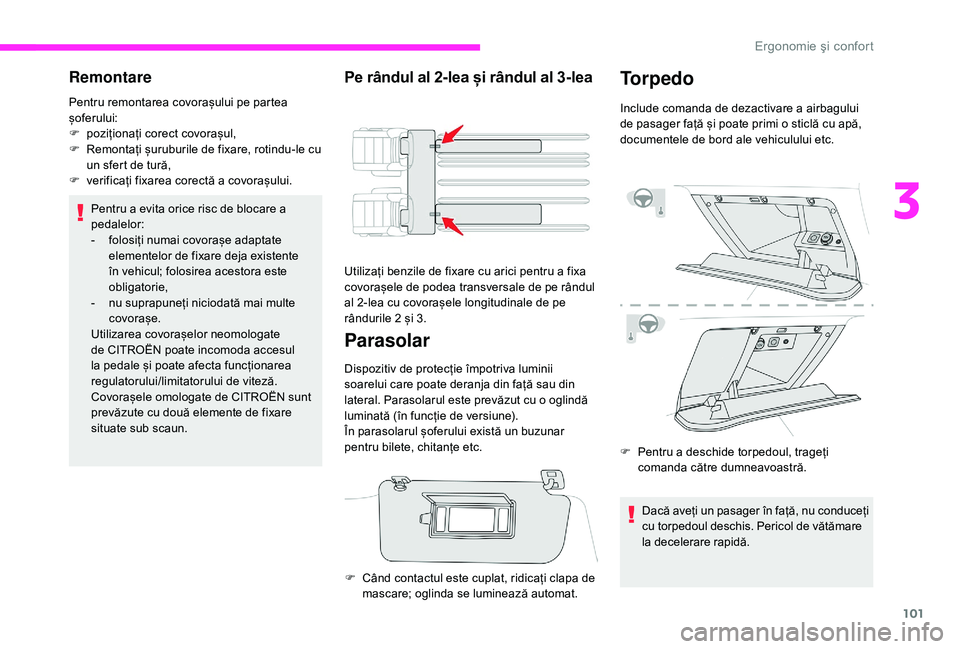 CITROEN JUMPER SPACETOURER 2018 Ghiduri De Utilizare (in Romanian) 101
Remontare
Pentru remontarea covorașului pe partea
șoferului:
F
p
oziționați corect covorașul,
F
R
emontați șuruburile de fixare, rotindu-le cu
un sfert de tură,
F
v
erificați f CITROEN JUMPER SPACETOURER 2018 Ghiduri De Utilizare (in Romanian) 101
Remontare
Pentru remontarea covorașului pe partea
șoferului:
F
p
oziționați corect covorașul,
F
R
emontați șuruburile de fixare, rotindu-le cu
un sfert de tură,
F
v
erificați f