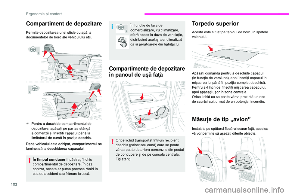 CITROEN JUMPER SPACETOURER 2018 Ghiduri De Utilizare (in Romanian) 102
Compartiment de depozitare
Permite depozitarea unei sticle cu apă, a
documentelor de bord ale vehiculului etc.
F
Pe
ntru a deschide compartimentul de
depozitare, apăsați pe partea stângă CITROEN JUMPER SPACETOURER 2018 Ghiduri De Utilizare (in Romanian) 102
Compartiment de depozitare
Permite depozitarea unei sticle cu apă, a
documentelor de bord ale vehiculului etc.
F
Pe
ntru a deschide compartimentul de
depozitare, apăsați pe partea stângă