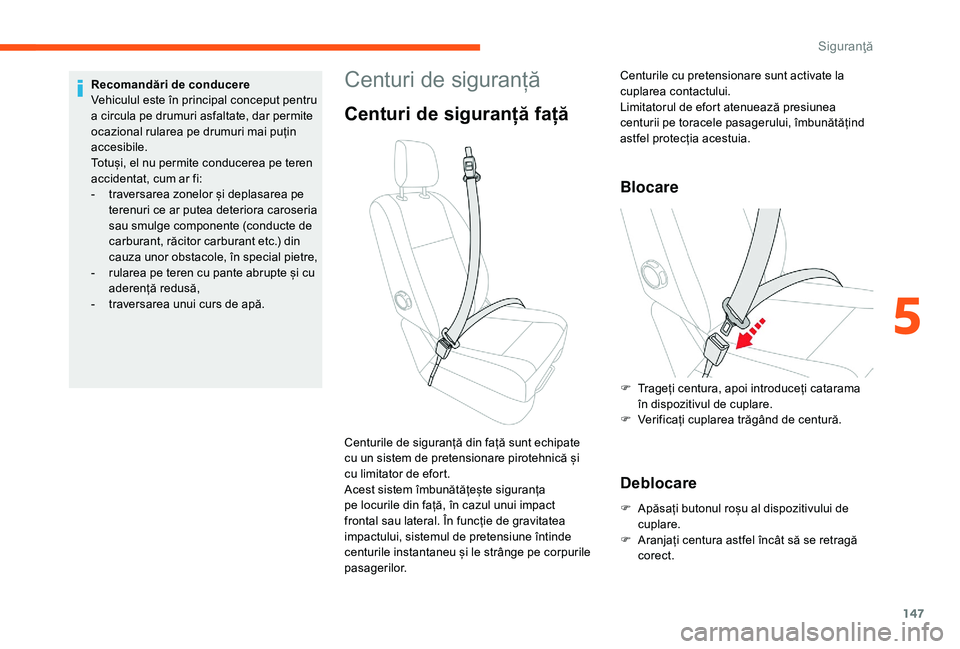 CITROEN JUMPER SPACETOURER 2018 Ghiduri De Utilizare (in Romanian) 147
Centuri de siguranță
Centuri de siguranță față
Blocare
Deblocare
F Apăsați butonul roșu al dispozitivului de cuplare.
F
A
ranjați centura astfel încât să se retragă
corect.
Centu CITROEN JUMPER SPACETOURER 2018 Ghiduri De Utilizare (in Romanian) 147
Centuri de siguranță
Centuri de siguranță față
Blocare
Deblocare
F Apăsați butonul roșu al dispozitivului de cuplare.
F
A
ranjați centura astfel încât să se retragă
corect.
Centu