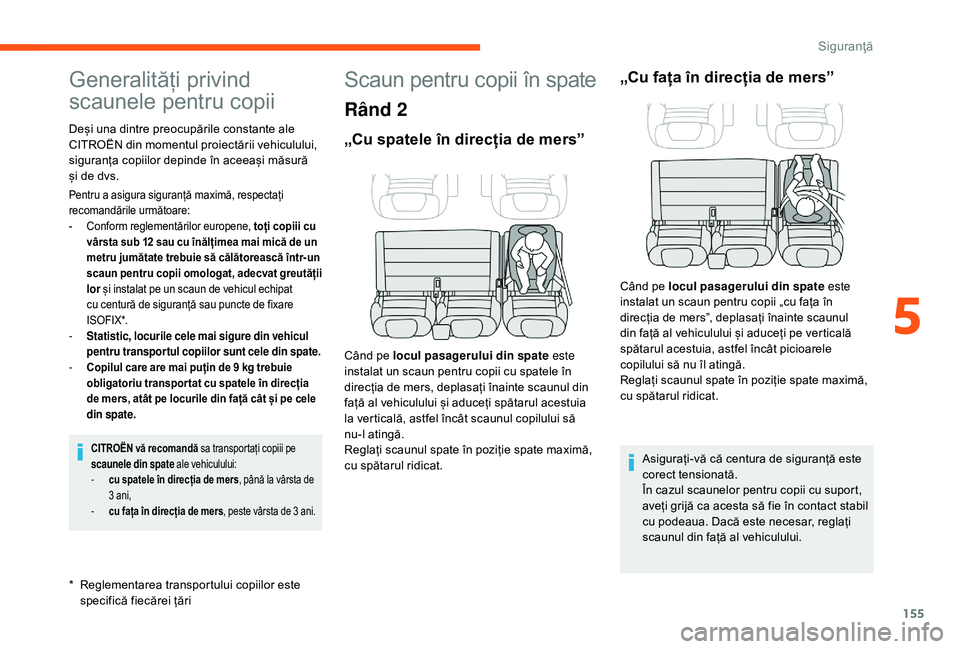 CITROEN JUMPER SPACETOURER 2018 Ghiduri De Utilizare (in Romanian) 155
Generalități privind
scaunele pentru copii
* Reglementarea transportului copiilor este specifică fiecărei țări
Deși una dintre preocupările constante ale
CITROËN din momentul proiect CITROEN JUMPER SPACETOURER 2018 Ghiduri De Utilizare (in Romanian) 155
Generalități privind
scaunele pentru copii
* Reglementarea transportului copiilor este specifică fiecărei țări
Deși una dintre preocupările constante ale
CITROËN din momentul proiect