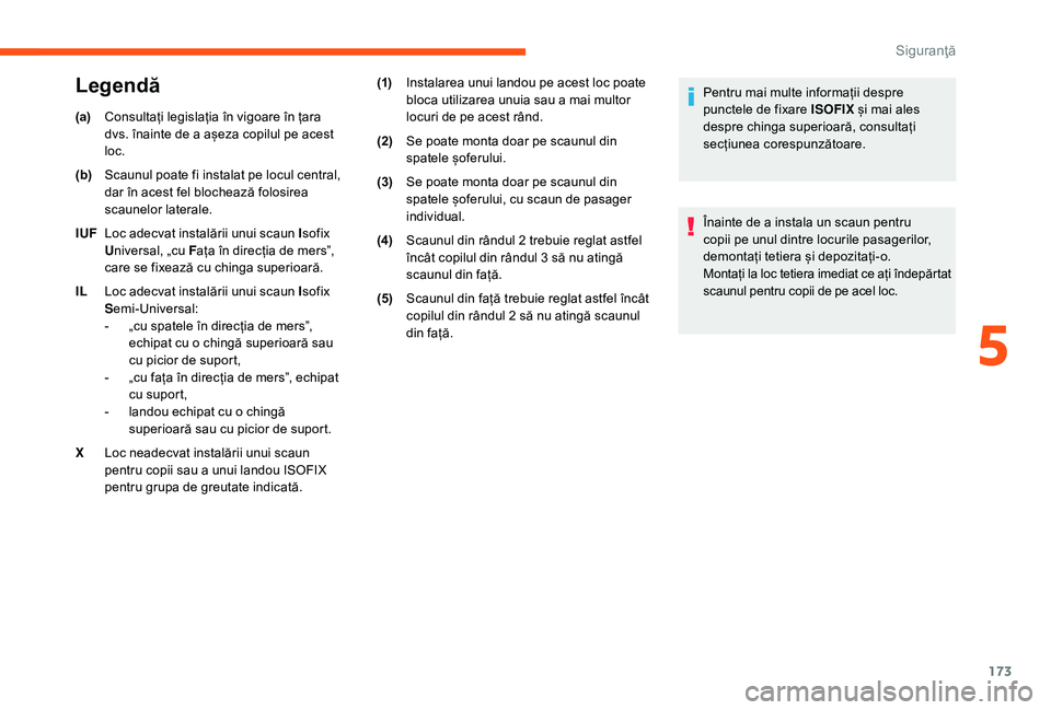 CITROEN JUMPER SPACETOURER 2018 Ghiduri De Utilizare (in Romanian) 173
(a)Consultați legislația în vigoare în țara
dvs. înainte de a așeza copilul pe acest
loc.
(b) Scaunul poate fi instalat pe locul central,
dar în acest fel blochează folosirea
scaunelo CITROEN JUMPER SPACETOURER 2018 Ghiduri De Utilizare (in Romanian) 173
(a)Consultați legislația în vigoare în țara
dvs. înainte de a așeza copilul pe acest
loc.
(b) Scaunul poate fi instalat pe locul central,
dar în acest fel blochează folosirea
scaunelo