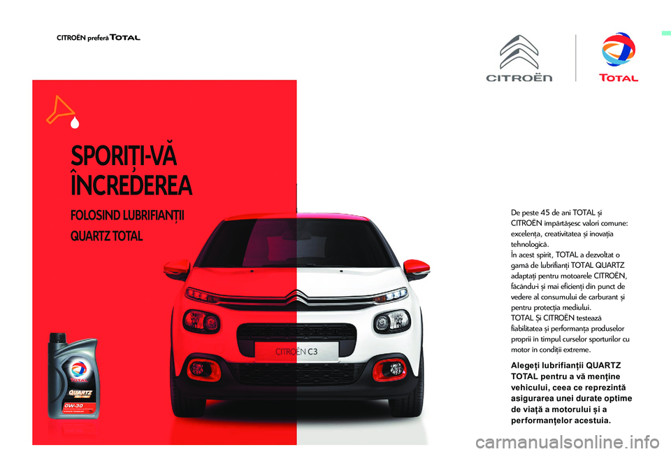 CITROEN JUMPER SPACETOURER 2018 Ghiduri De Utilizare (in Romanian) SPORIŢI-VĂ
ÎNCREDEREA
FOLOSIND LUBRIFIANŢII
QUARTZ TOTALDe peste 45 de ani TOTAL și
CITROËN împărtășesc valori comune:
excelenţa, creativitatea și inovaţia
tehnologică.
În acest sp CITROEN JUMPER SPACETOURER 2018 Ghiduri De Utilizare (in Romanian) SPORIŢI-VĂ
ÎNCREDEREA
FOLOSIND LUBRIFIANŢII
QUARTZ TOTALDe peste 45 de ani TOTAL și
CITROËN împărtășesc valori comune:
excelenţa, creativitatea și inovaţia
tehnologică.
În acest sp