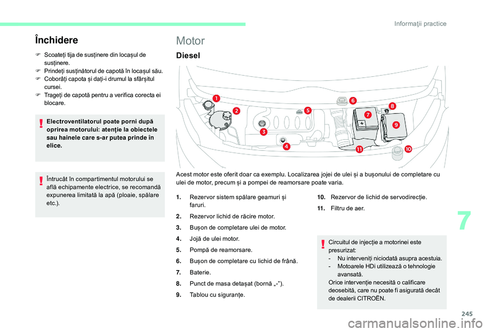 CITROEN JUMPER SPACETOURER 2018 Ghiduri De Utilizare (in Romanian) 245
Închidere
F Scoateți tija de susținere din locașul de susținere.
F
P
rindeți susținătorul de capotă în locașul său.
F
C
oborâți capota și dați-i drumul la sfârșitul
cursei. CITROEN JUMPER SPACETOURER 2018 Ghiduri De Utilizare (in Romanian) 245
Închidere
F Scoateți tija de susținere din locașul de susținere.
F
P
rindeți susținătorul de capotă în locașul său.
F
C
oborâți capota și dați-i drumul la sfârșitul
cursei.