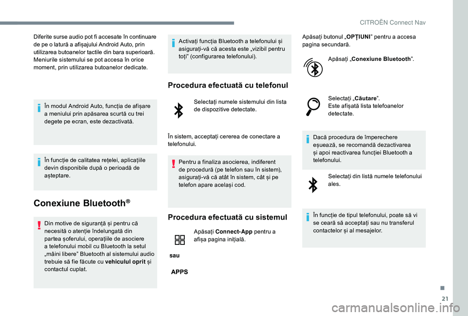 CITROEN JUMPER SPACETOURER 2018  Ghiduri De Utilizare (in Romanian) 21
Diferite surse audio pot fi accesate în continuare 
de pe o latură a afișajului Android Auto, prin 
utilizarea butoanelor tactile din bara superioară.
Meniurile sistemului se pot accesa în ori