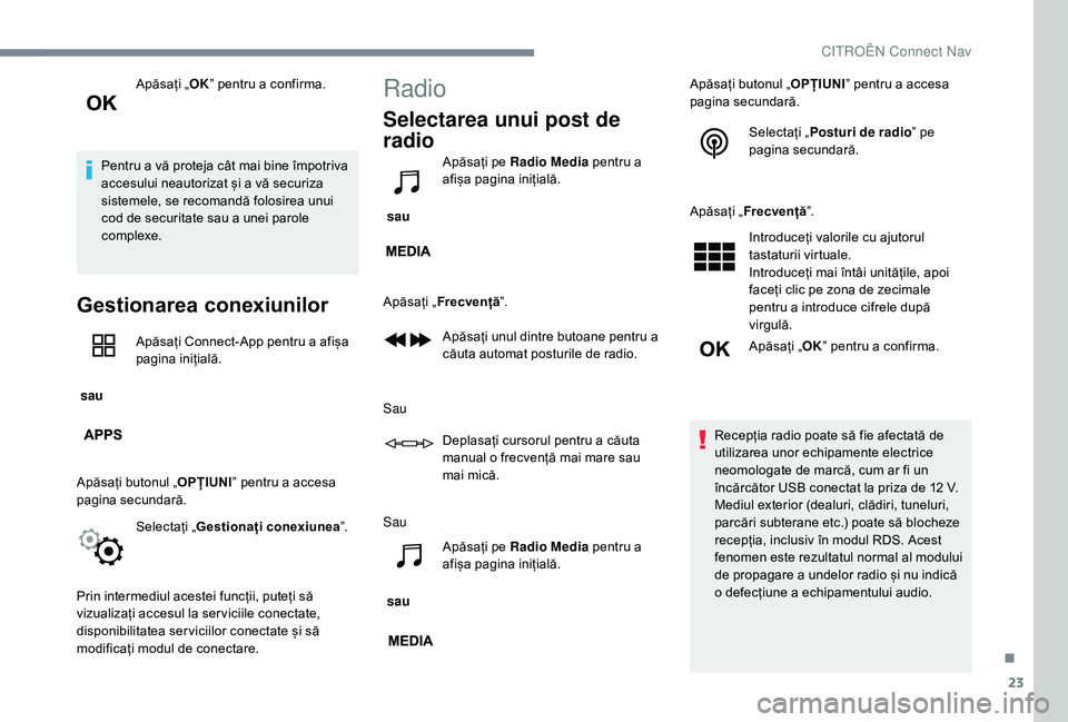 CITROEN JUMPER SPACETOURER 2018 Ghiduri De Utilizare (in Romanian) 23
Apăsați „OK” pentru a confirma.
Pentru a vă proteja cât mai bine împotriva
accesului neautorizat și a vă securiza
sistemele, se recomandă folosirea unui
cod de securitate sau a unei CITROEN JUMPER SPACETOURER 2018 Ghiduri De Utilizare (in Romanian) 23
Apăsați „OK” pentru a confirma.
Pentru a vă proteja cât mai bine împotriva
accesului neautorizat și a vă securiza
sistemele, se recomandă folosirea unui
cod de securitate sau a unei