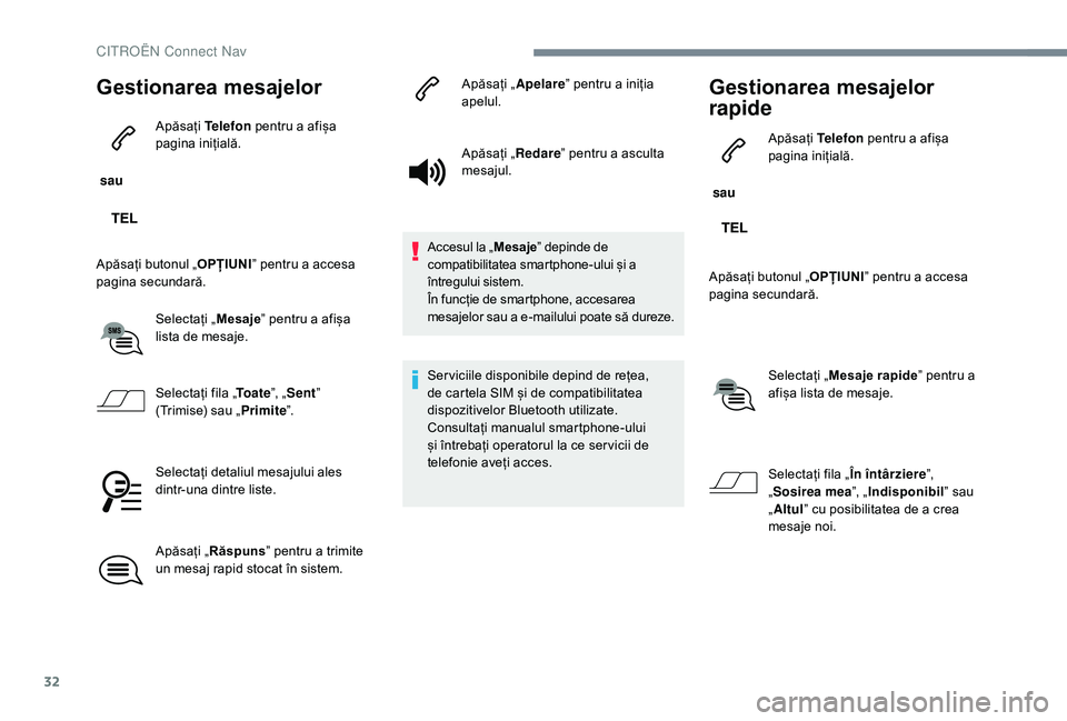 CITROEN JUMPER SPACETOURER 2018 Ghiduri De Utilizare (in Romanian) 32
Gestionarea mesajelor
sau Apăsați
Telefon pentru a afișa
pagina inițială.
Apăsați butonul „ OPȚIUNI” pentru a accesa
pagina secundară.
Selectați „ Mesaje” pentru a afișa
lis CITROEN JUMPER SPACETOURER 2018 Ghiduri De Utilizare (in Romanian) 32
Gestionarea mesajelor
sau Apăsați
Telefon pentru a afișa
pagina inițială.
Apăsați butonul „ OPȚIUNI” pentru a accesa
pagina secundară.
Selectați „ Mesaje” pentru a afișa
lis