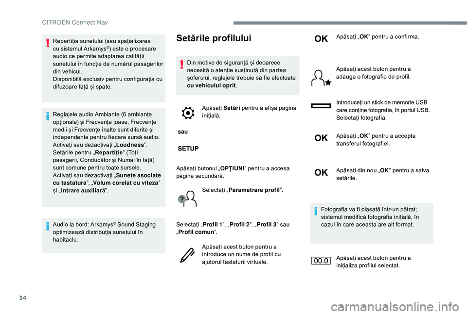 CITROEN JUMPER SPACETOURER 2018 Ghiduri De Utilizare (in Romanian) 34
Repartiția sunetului (sau spațializarea
cu sistemul Arkamys©) este o procesare
audio ce permite adaptarea calității
sunetului în funcție de numărul pasagerilor
din vehicul.
Disponibilă CITROEN JUMPER SPACETOURER 2018 Ghiduri De Utilizare (in Romanian) 34
Repartiția sunetului (sau spațializarea
cu sistemul Arkamys©) este o procesare
audio ce permite adaptarea calității
sunetului în funcție de numărul pasagerilor
din vehicul.
Disponibilă