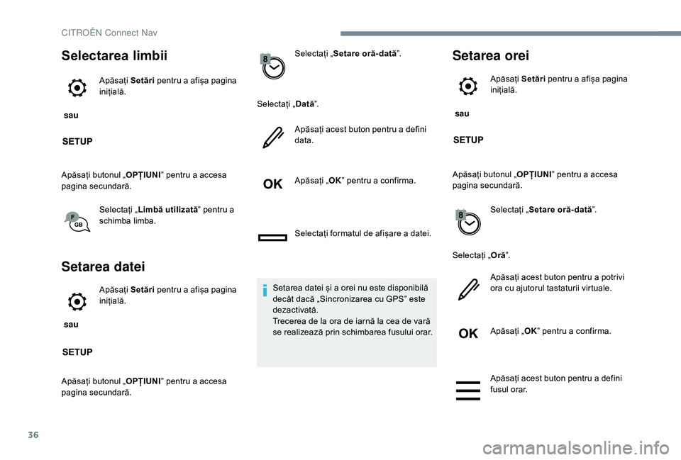 CITROEN JUMPER SPACETOURER 2018 Ghiduri De Utilizare (in Romanian) 36
Selectarea limbii
sau Apăsați
Setări pentru a afișa pagina
inițială.
Apăsați butonul „ OPȚIUNI” pentru a accesa
pagina secundară.
Selectați „ Limbă utilizată ” pentru a
sc CITROEN JUMPER SPACETOURER 2018 Ghiduri De Utilizare (in Romanian) 36
Selectarea limbii
sau Apăsați
Setări pentru a afișa pagina
inițială.
Apăsați butonul „ OPȚIUNI” pentru a accesa
pagina secundară.
Selectați „ Limbă utilizată ” pentru a
sc
