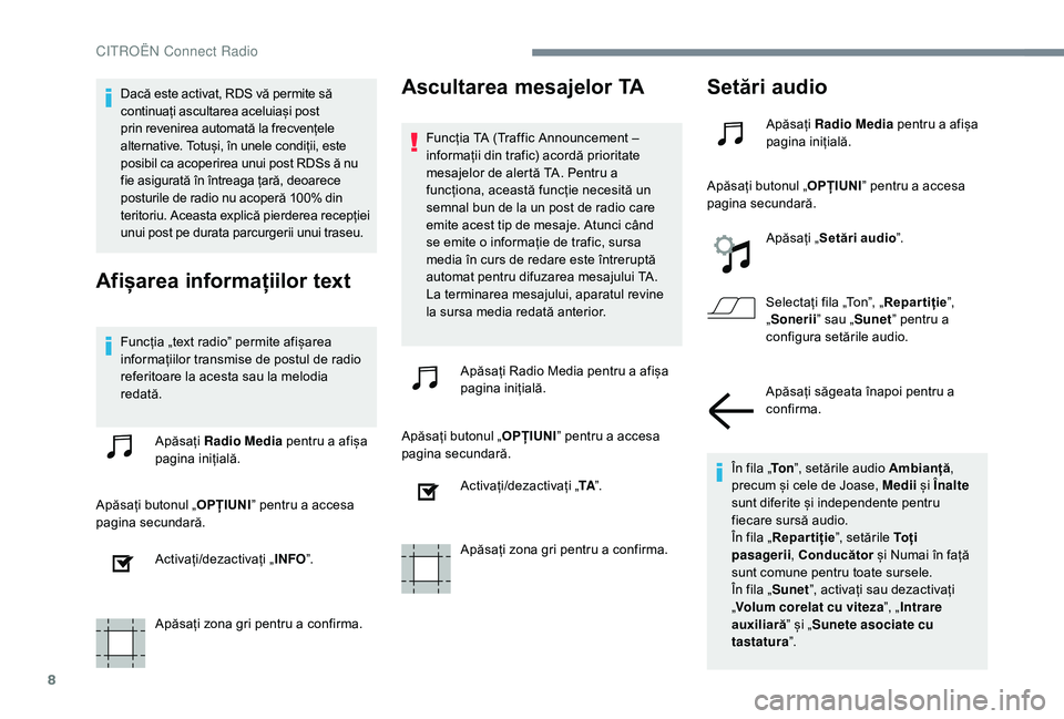 CITROEN JUMPER SPACETOURER 2018 Ghiduri De Utilizare (in Romanian) 8
Dacă este activat, RDS vă permite să
continuați ascultarea aceluiași post
prin revenirea automată la frecvențele
alternative. Totuși, în unele condiții, este
posibil ca acoperirea unui CITROEN JUMPER SPACETOURER 2018 Ghiduri De Utilizare (in Romanian) 8
Dacă este activat, RDS vă permite să
continuați ascultarea aceluiași post
prin revenirea automată la frecvențele
alternative. Totuși, în unele condiții, este
posibil ca acoperirea unui