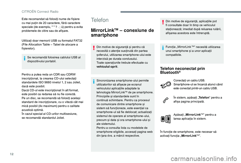 CITROEN JUMPER SPACETOURER 2018 Ghiduri De Utilizare (in Romanian) 12
Este recomandat să folosiți nume de fișiere
cu mai puțin de 20 caractere, fără caractere
speciale (de exemplu, " " ? . ; ù) pentru a evita
problemele de citire sau de afișare.
Ut CITROEN JUMPER SPACETOURER 2018 Ghiduri De Utilizare (in Romanian) 12
Este recomandat să folosiți nume de fișiere
cu mai puțin de 20 caractere, fără caractere
speciale (de exemplu, " " ? . ; ù) pentru a evita
problemele de citire sau de afișare.
Ut