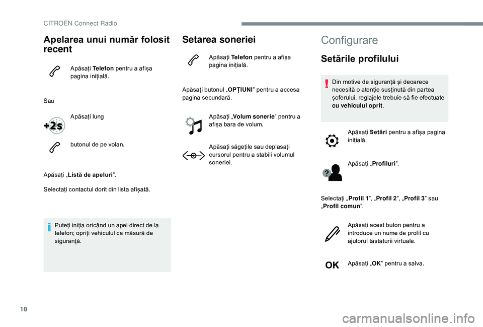 CITROEN JUMPER SPACETOURER 2018 Ghiduri De Utilizare (in Romanian) 18
Apelarea unui număr folosit
recent
Apăsați Telefon pentru a afișa
pagina inițială.
Sau Apăsați lung
butonul de pe volan.
Apăsați „ Listă de apeluri ”.
Selectați contactul dorit di CITROEN JUMPER SPACETOURER 2018 Ghiduri De Utilizare (in Romanian) 18
Apelarea unui număr folosit
recent
Apăsați Telefon pentru a afișa
pagina inițială.
Sau Apăsați lung
butonul de pe volan.
Apăsați „ Listă de apeluri ”.
Selectați contactul dorit di