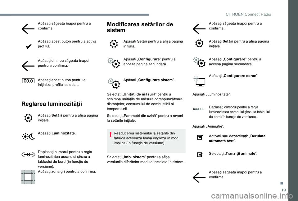 CITROEN JUMPER SPACETOURER 2018 Ghiduri De Utilizare (in Romanian) 19
Apăsați săgeata înapoi pentru a
confirma.
Apăsați acest buton pentru a activa
profilul.
Apăsați din nou săgeata înapoi
pentru a confirma.
Apăsați acest buton pentru a
inițializa pr CITROEN JUMPER SPACETOURER 2018 Ghiduri De Utilizare (in Romanian) 19
Apăsați săgeata înapoi pentru a
confirma.
Apăsați acest buton pentru a activa
profilul.
Apăsați din nou săgeata înapoi
pentru a confirma.
Apăsați acest buton pentru a
inițializa pr