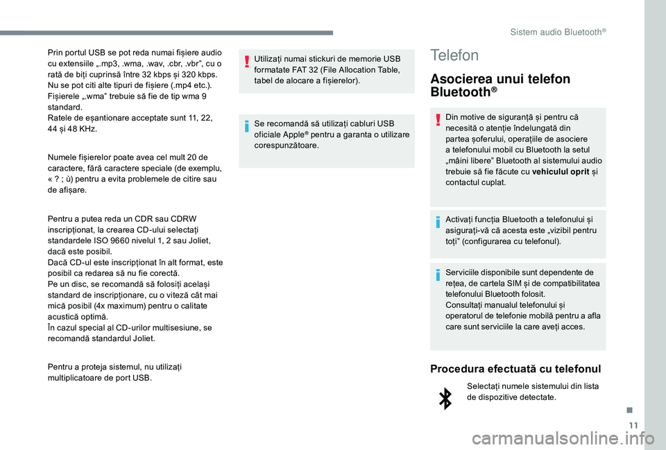 CITROEN JUMPER SPACETOURER 2018 Ghiduri De Utilizare (in Romanian) 11
Numele fișierelor poate avea cel mult 20 de
caractere, fără caractere speciale (de exemplu,
« ? ; ù) pentru a evita problemele de citire sau
de afișare.
Pentru a putea reda un CDR sau C CITROEN JUMPER SPACETOURER 2018 Ghiduri De Utilizare (in Romanian) 11
Numele fișierelor poate avea cel mult 20 de
caractere, fără caractere speciale (de exemplu,
« ? ; ù) pentru a evita problemele de citire sau
de afișare.
Pentru a putea reda un CDR sau C