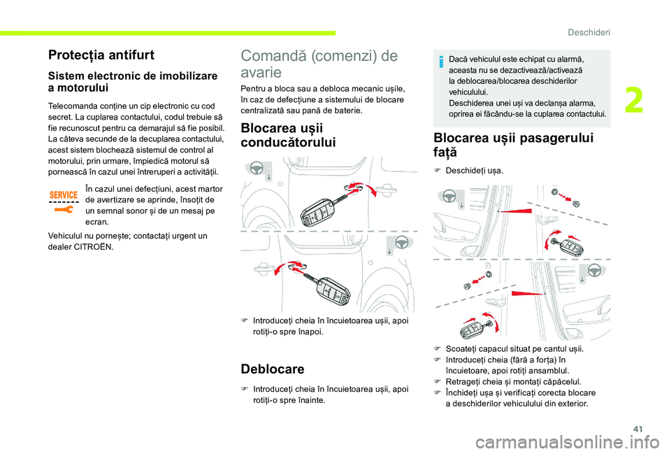 CITROEN JUMPER SPACETOURER 2018 Ghiduri De Utilizare (in Romanian) 41
Comandă (comenzi) de
avarie
Blocarea ușii
conducătorului
F Introduceți cheia în încuietoarea ușii, apoi rotiți-o spre înapoi.
Deblocare
F Introduceți cheia în încuietoarea ușii, apoi CITROEN JUMPER SPACETOURER 2018 Ghiduri De Utilizare (in Romanian) 41
Comandă (comenzi) de
avarie
Blocarea ușii
conducătorului
F Introduceți cheia în încuietoarea ușii, apoi rotiți-o spre înapoi.
Deblocare
F Introduceți cheia în încuietoarea ușii, apoi