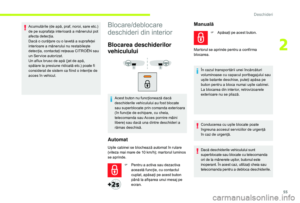 CITROEN JUMPER SPACETOURER 2018 Ghiduri De Utilizare (in Romanian) 55
Acumulările (de apă, praf, noroi, sare etc.)
de pe suprafața interioară a mânerului pot
afecta detecția.
Dacă o curățare cu o lavetă a suprafeței
interioare a mânerului nu restabile CITROEN JUMPER SPACETOURER 2018 Ghiduri De Utilizare (in Romanian) 55
Acumulările (de apă, praf, noroi, sare etc.)
de pe suprafața interioară a mânerului pot
afecta detecția.
Dacă o curățare cu o lavetă a suprafeței
interioare a mânerului nu restabile