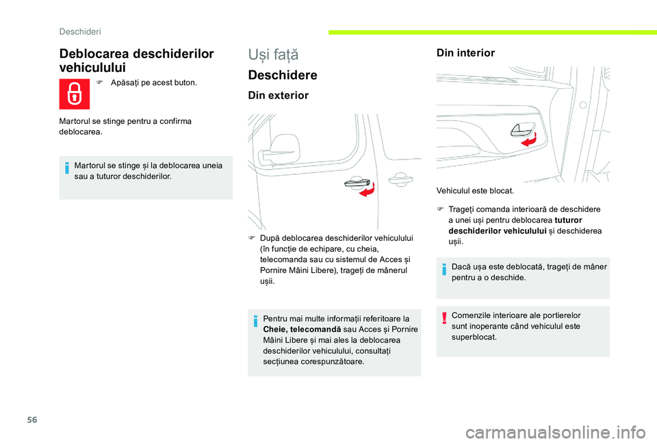 CITROEN JUMPER SPACETOURER 2018 Ghiduri De Utilizare (in Romanian) 56
Deblocarea deschiderilor
vehiculului
F Apăsați pe acest buton.
Martorul se stinge și la deblocarea uneia
sau a tuturor deschiderilor.
Martorul se stinge pentru a confirma
deblocarea.
Uși fa CITROEN JUMPER SPACETOURER 2018 Ghiduri De Utilizare (in Romanian) 56
Deblocarea deschiderilor
vehiculului
F Apăsați pe acest buton.
Martorul se stinge și la deblocarea uneia
sau a tuturor deschiderilor.
Martorul se stinge pentru a confirma
deblocarea.
Uși fa