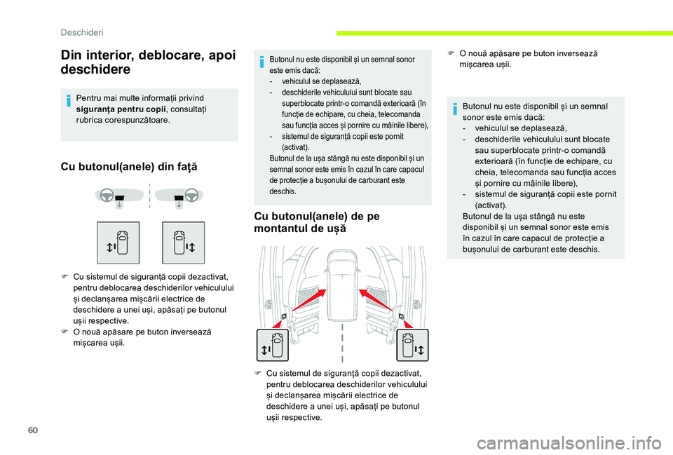 CITROEN JUMPER SPACETOURER 2018  Ghiduri De Utilizare (in Romanian) 60
Din interior, deblocare, apoi 
deschidere
Pentru mai multe informații privind 
siguranța pentru copii, consultați 
rubrica
 c

orespunzătoare.
Cu butonul(anele) din față
F Cu sistemul de sigu