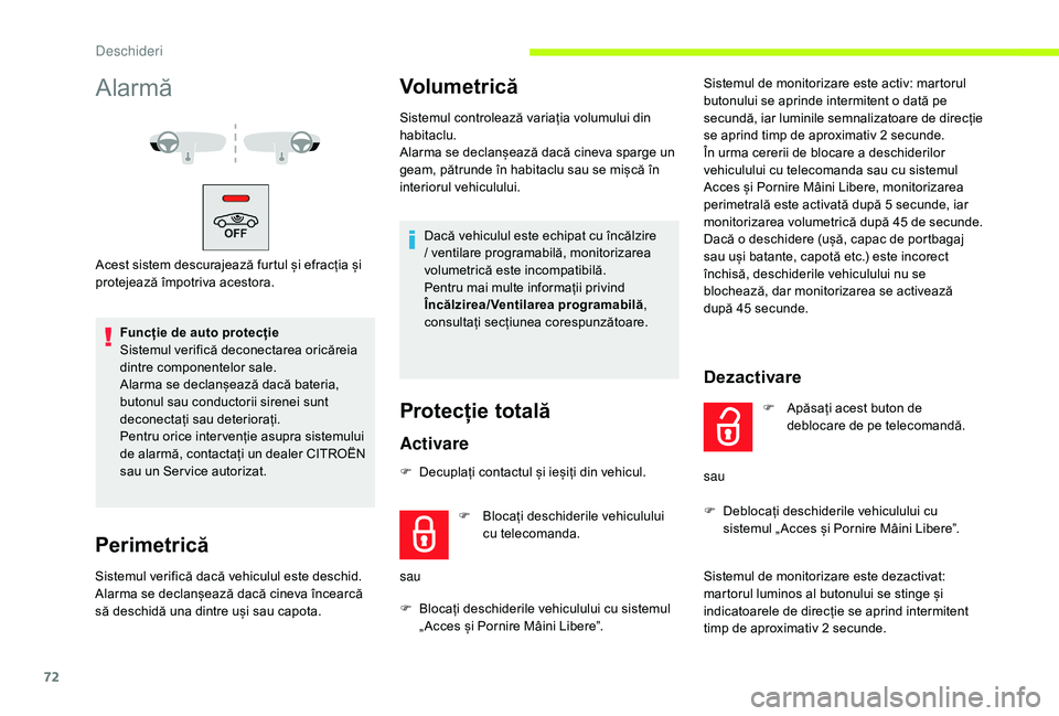 CITROEN JUMPER SPACETOURER 2018 Ghiduri De Utilizare (in Romanian) 72
Alarmă
Acest sistem descurajează furtul și efracția și
protejează împotriva acestora.Funcție de auto protecție
Sistemul verifică deconectarea oricăreia
dintre componentelor sale.
Alarm CITROEN JUMPER SPACETOURER 2018 Ghiduri De Utilizare (in Romanian) 72
Alarmă
Acest sistem descurajează furtul și efracția și
protejează împotriva acestora.Funcție de auto protecție
Sistemul verifică deconectarea oricăreia
dintre componentelor sale.
Alarm