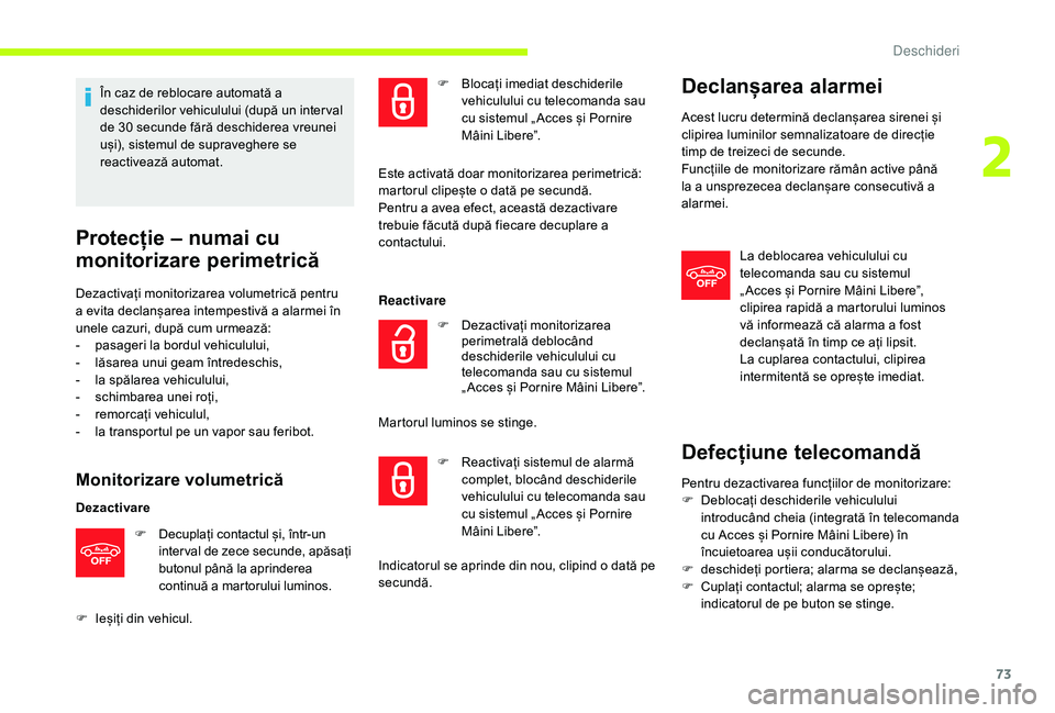 CITROEN JUMPER SPACETOURER 2018 Ghiduri De Utilizare (in Romanian) 73
În caz de reblocare automată a
deschiderilor vehiculului (după un inter val
de 30 secunde fără deschiderea vreunei
uși), sistemul de supraveghere se
reactivează automat.
Protecție – n CITROEN JUMPER SPACETOURER 2018 Ghiduri De Utilizare (in Romanian) 73
În caz de reblocare automată a
deschiderilor vehiculului (după un inter val
de 30 secunde fără deschiderea vreunei
uși), sistemul de supraveghere se
reactivează automat.
Protecție – n