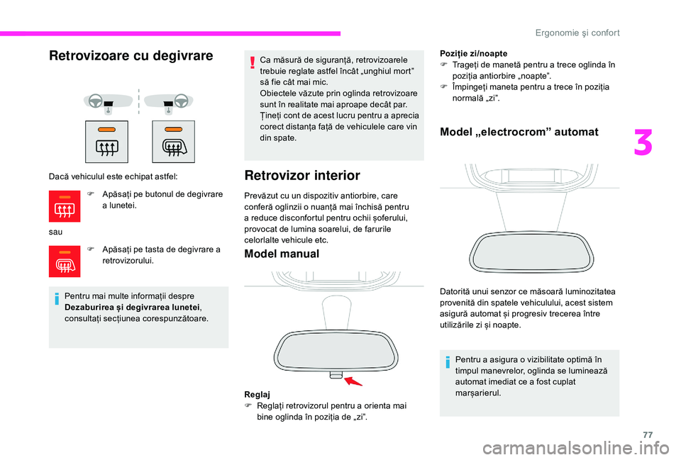 CITROEN JUMPER SPACETOURER 2018 Ghiduri De Utilizare (in Romanian) 77
Retrovizoare cu degivrare
Dacă vehiculul este echipat astfel:
sauF
A
păsați pe tasta de degivrare a
retrovizorului.
Pentru mai multe informații despre
Dezaburirea și degivrarea lunetei , CITROEN JUMPER SPACETOURER 2018 Ghiduri De Utilizare (in Romanian) 77
Retrovizoare cu degivrare
Dacă vehiculul este echipat astfel:
sauF
A
păsați pe tasta de degivrare a
retrovizorului.
Pentru mai multe informații despre
Dezaburirea și degivrarea lunetei ,