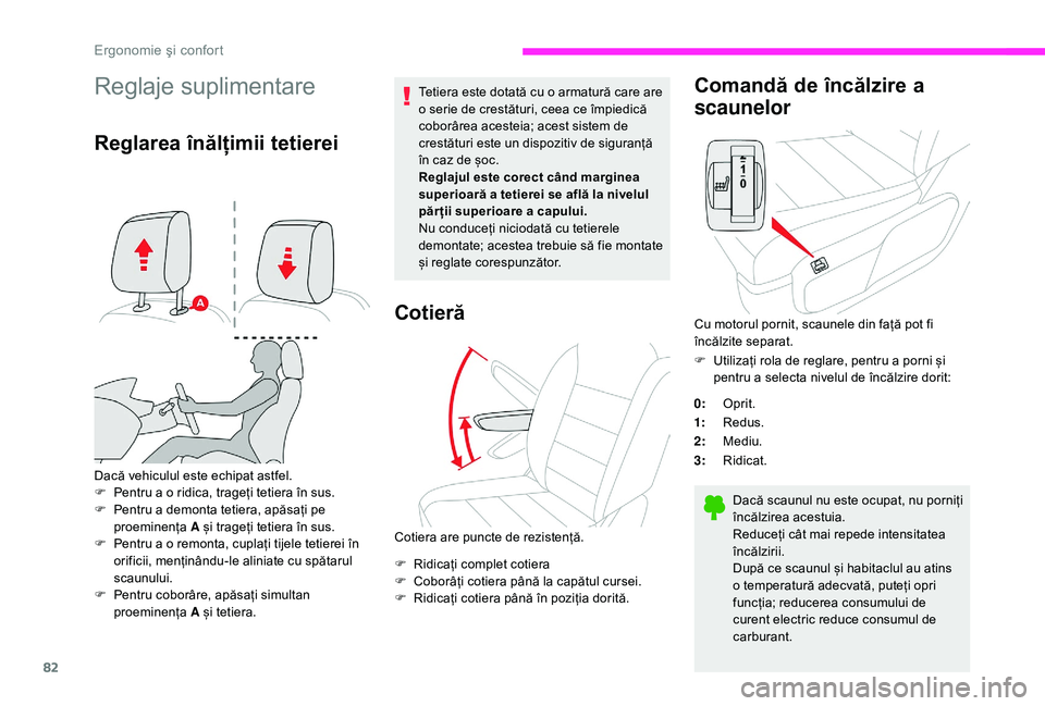 CITROEN JUMPER SPACETOURER 2018 Ghiduri De Utilizare (in Romanian) 82
Reglaje suplimentare
Reglarea înălțimii tetierei
Dacă vehiculul este echipat astfel.
F Pe ntru a o ridica, trageți tetiera în sus.
F
Pe
ntru a demonta tetiera, apăsați pe
proeminența CITROEN JUMPER SPACETOURER 2018 Ghiduri De Utilizare (in Romanian) 82
Reglaje suplimentare
Reglarea înălțimii tetierei
Dacă vehiculul este echipat astfel.
F Pe ntru a o ridica, trageți tetiera în sus.
F
Pe
ntru a demonta tetiera, apăsați pe
proeminența