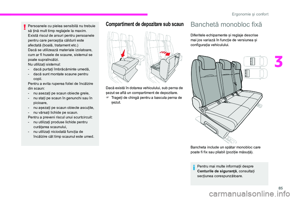 CITROEN JUMPER SPACETOURER 2018 Ghiduri De Utilizare (in Romanian) 85
Persoanele cu pielea sensibilă nu trebuie
să țină mult timp reglajele la maxim.
Există riscul de arsuri pentru persoanele
pentru care percepția căldurii este
afectată (boală, tratament CITROEN JUMPER SPACETOURER 2018 Ghiduri De Utilizare (in Romanian) 85
Persoanele cu pielea sensibilă nu trebuie
să țină mult timp reglajele la maxim.
Există riscul de arsuri pentru persoanele
pentru care percepția căldurii este
afectată (boală, tratament