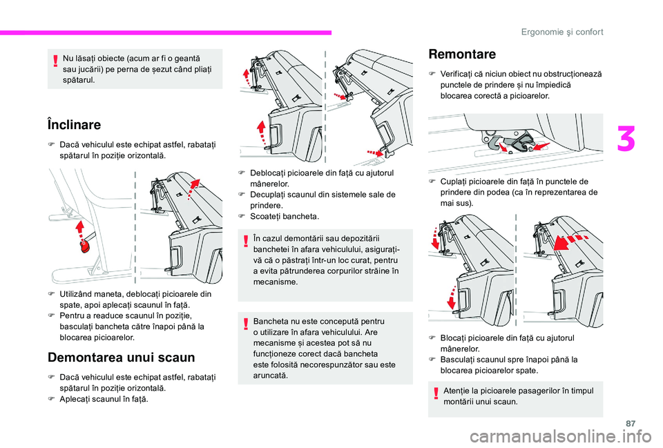 CITROEN JUMPER SPACETOURER 2018 Ghiduri De Utilizare (in Romanian) 87
Nu lăsați obiecte (acum ar fi o geantă
sau jucării) pe perna de șezut când pliați
spătarul.
ÃŽnclinare
F Dacă vehiculul este echipat astfel, rabatați spătarul în poziție orizontală. CITROEN JUMPER SPACETOURER 2018 Ghiduri De Utilizare (in Romanian) 87
Nu lăsați obiecte (acum ar fi o geantă
sau jucării) pe perna de șezut când pliați
spătarul.
ÃŽnclinare
F Dacă vehiculul este echipat astfel, rabatați spătarul în poziție orizontală.