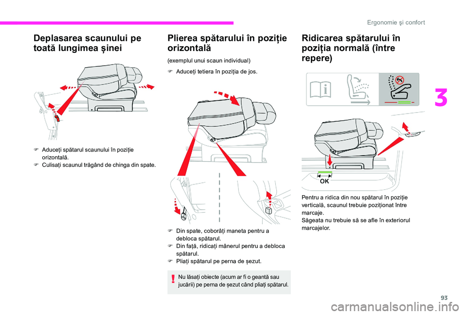 CITROEN JUMPER SPACETOURER 2018 Ghiduri De Utilizare (in Romanian) 93
Deplasarea scaunului pe
toată lungimea șinei
F Aduceți spătarul scaunului în poziție orizontală.
F
C
ulisați scaunul trăgând de chinga din spate.
Plierea spătarului în poziție
oriz CITROEN JUMPER SPACETOURER 2018 Ghiduri De Utilizare (in Romanian) 93
Deplasarea scaunului pe
toată lungimea șinei
F Aduceți spătarul scaunului în poziție orizontală.
F
C
ulisați scaunul trăgând de chinga din spate.
Plierea spătarului în poziție
oriz