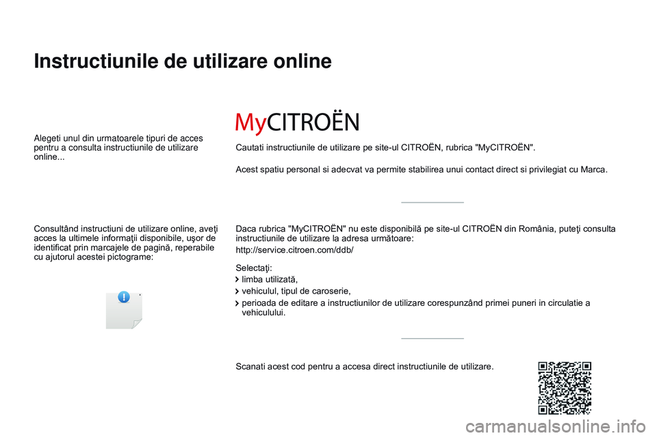 CITROEN JUMPER SPACETOURER 2017 Ghiduri De Utilizare (in Romanian) Spacetourer-VP_ro_Chap00_couv-imprimeur_ed01-2016
Instructiunile de utilizare online
Daca rubrica "MyCITROËN" nu este disponibilă pe site-ul CITROËN din România, puteţi consulta
instruct CITROEN JUMPER SPACETOURER 2017 Ghiduri De Utilizare (in Romanian) Spacetourer-VP_ro_Chap00_couv-imprimeur_ed01-2016
Instructiunile de utilizare online
Daca rubrica "MyCITROËN" nu este disponibilă pe site-ul CITROËN din România, puteţi consulta
instruct