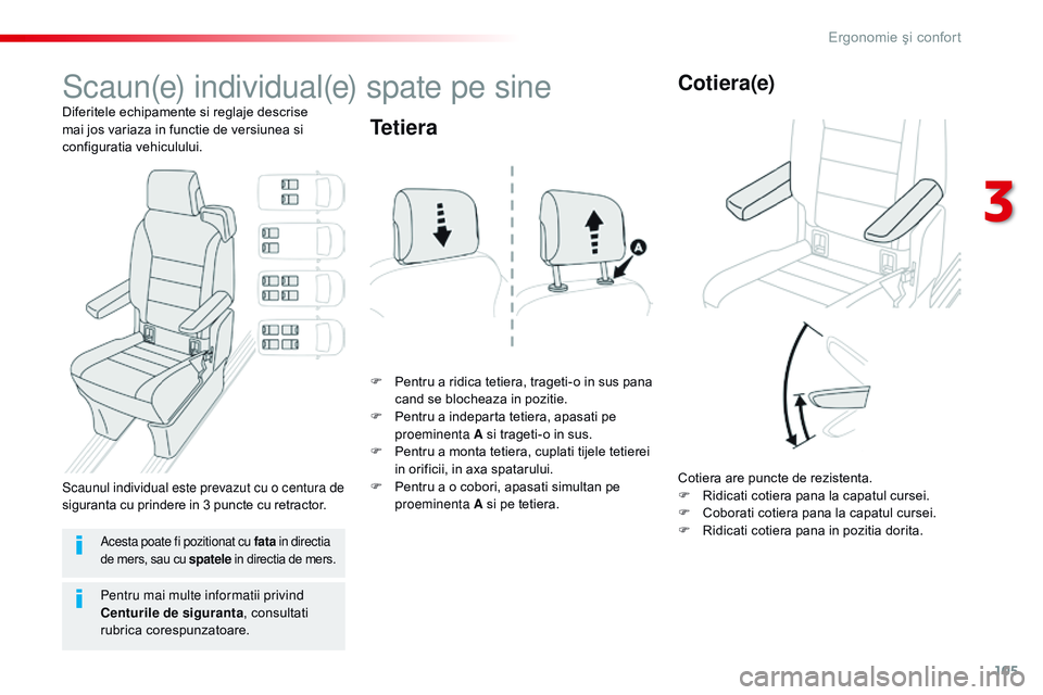 CITROEN JUMPER SPACETOURER 2017 Ghiduri De Utilizare (in Romanian) 105
Spacetourer-VP_ro_Chap03_ergonomie-et-confort_ed01-2016
Scaun(e) individual(e) spate pe sine
Diferitele echipamente si reglaje descrise
mai jos variaza in functie de versiunea si
configuratia ve CITROEN JUMPER SPACETOURER 2017 Ghiduri De Utilizare (in Romanian) 105
Spacetourer-VP_ro_Chap03_ergonomie-et-confort_ed01-2016
Scaun(e) individual(e) spate pe sine
Diferitele echipamente si reglaje descrise
mai jos variaza in functie de versiunea si
configuratia ve