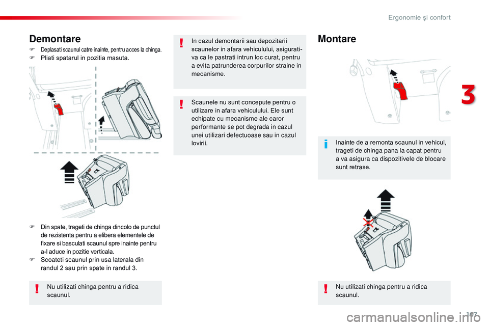 CITROEN JUMPER SPACETOURER 2017 Ghiduri De Utilizare (in Romanian) 107
Spacetourer-VP_ro_Chap03_ergonomie-et-confort_ed01-2016
Demontare
F Deplasati scaunul catre inainte, pentru acces la chinga.F Pliati spatarul in pozitia masuta.
nu u
tilizati chinga pentru a ridic CITROEN JUMPER SPACETOURER 2017 Ghiduri De Utilizare (in Romanian) 107
Spacetourer-VP_ro_Chap03_ergonomie-et-confort_ed01-2016
Demontare
F Deplasati scaunul catre inainte, pentru acces la chinga.F Pliati spatarul in pozitia masuta.
nu u
tilizati chinga pentru a ridic