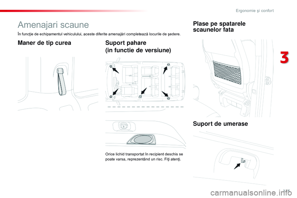 CITROEN JUMPER SPACETOURER 2017  Ghiduri De Utilizare (in Romanian) 115
Spacetourer-VP_ro_Chap03_ergonomie-et-confort_ed01-2016
Amenajari scaune
În funcţie de echipamentul vehiculului, aceste diferite amenajări completează locurile de şedere.
Maner de tip cureaSu