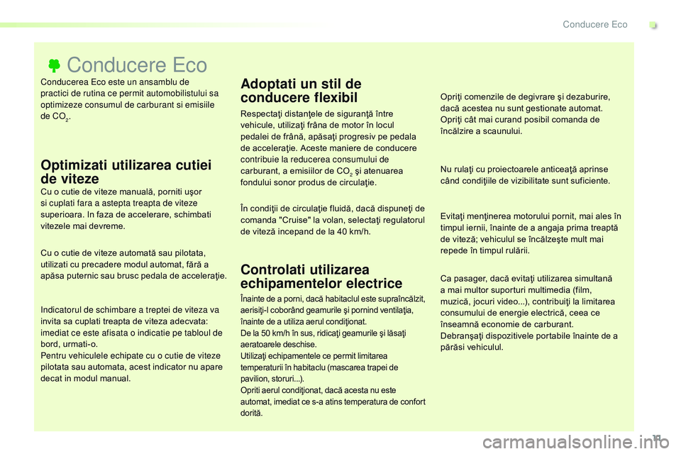 CITROEN JUMPER SPACETOURER 2017 Ghiduri De Utilizare (in Romanian) 11
Spacetourer-VP_ro_Chap00c_eco-conduite_ed01-2016
Conducerea Eco este un ansamblu de
practici de rutina ce permit automobilistului sa
optimizeze consumul de carburant si emisiile
de C
o2.
Conduce CITROEN JUMPER SPACETOURER 2017 Ghiduri De Utilizare (in Romanian) 11
Spacetourer-VP_ro_Chap00c_eco-conduite_ed01-2016
Conducerea Eco este un ansamblu de
practici de rutina ce permit automobilistului sa
optimizeze consumul de carburant si emisiile
de C
o2.
Conduce