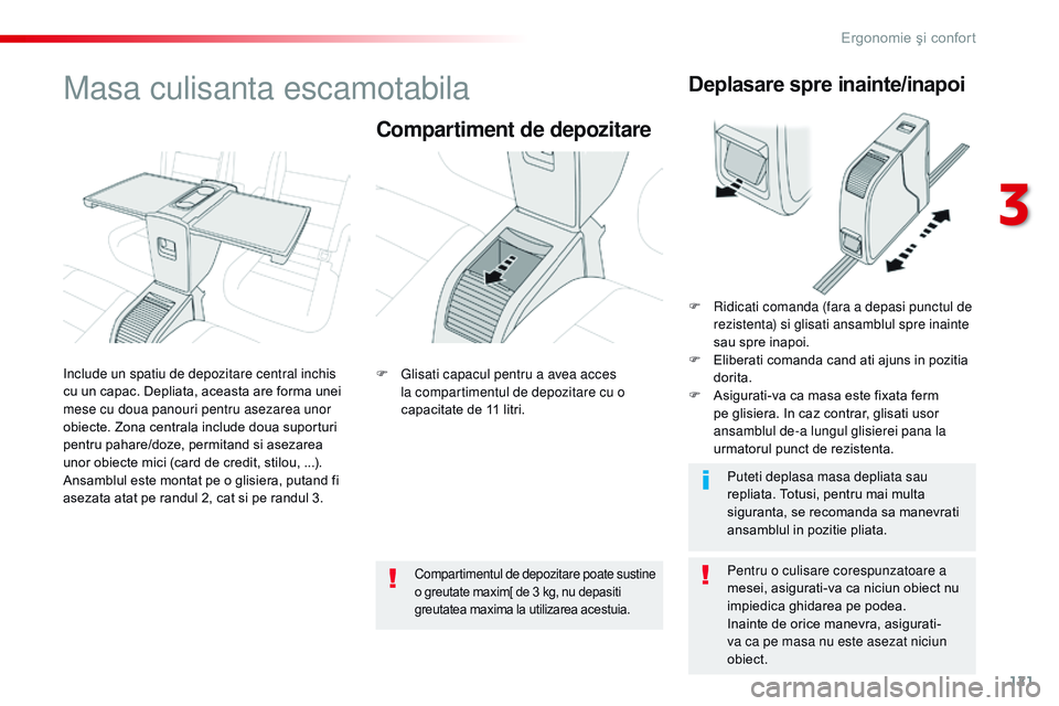 CITROEN JUMPER SPACETOURER 2017 Ghiduri De Utilizare (in Romanian) 121
Spacetourer-VP_ro_Chap03_ergonomie-et-confort_ed01-2016
Masa culisanta escamotabila
Compartiment de depozitare
Pentru o culisare corespunzatoare a
mesei, asigurati-va ca niciun obiect nu
impiedi CITROEN JUMPER SPACETOURER 2017 Ghiduri De Utilizare (in Romanian) 121
Spacetourer-VP_ro_Chap03_ergonomie-et-confort_ed01-2016
Masa culisanta escamotabila
Compartiment de depozitare
Pentru o culisare corespunzatoare a
mesei, asigurati-va ca niciun obiect nu
impiedi