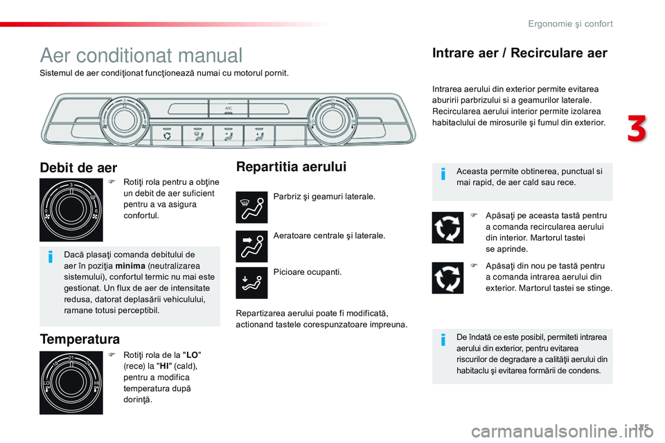 CITROEN JUMPER SPACETOURER 2017 Ghiduri De Utilizare (in Romanian) 125
Spacetourer-VP_ro_Chap03_ergonomie-et-confort_ed01-2016
Sistemul de aer condiţionat funcţionează numai cu motorul pornit.
Aer conditionat manual
Temperatura
F Rotiţi rola de la "LO"
( CITROEN JUMPER SPACETOURER 2017 Ghiduri De Utilizare (in Romanian) 125
Spacetourer-VP_ro_Chap03_ergonomie-et-confort_ed01-2016
Sistemul de aer condiţionat funcţionează numai cu motorul pornit.
Aer conditionat manual
Temperatura
F Rotiţi rola de la "LO"
(