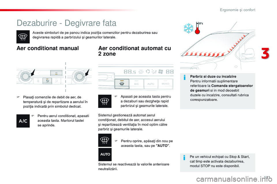 CITROEN JUMPER SPACETOURER 2017 Ghiduri De Utilizare (in Romanian) 131
Spacetourer-VP_ro_Chap03_ergonomie-et-confort_ed01-2016
Dezaburire - Degivrare fata
Aceste simboluri de pe panou indica poziţia comenzilor pentru dezaburirea sau
degivrarea rapidă a parbrizului CITROEN JUMPER SPACETOURER 2017 Ghiduri De Utilizare (in Romanian) 131
Spacetourer-VP_ro_Chap03_ergonomie-et-confort_ed01-2016
Dezaburire - Degivrare fata
Aceste simboluri de pe panou indica poziţia comenzilor pentru dezaburirea sau
degivrarea rapidă a parbrizului
