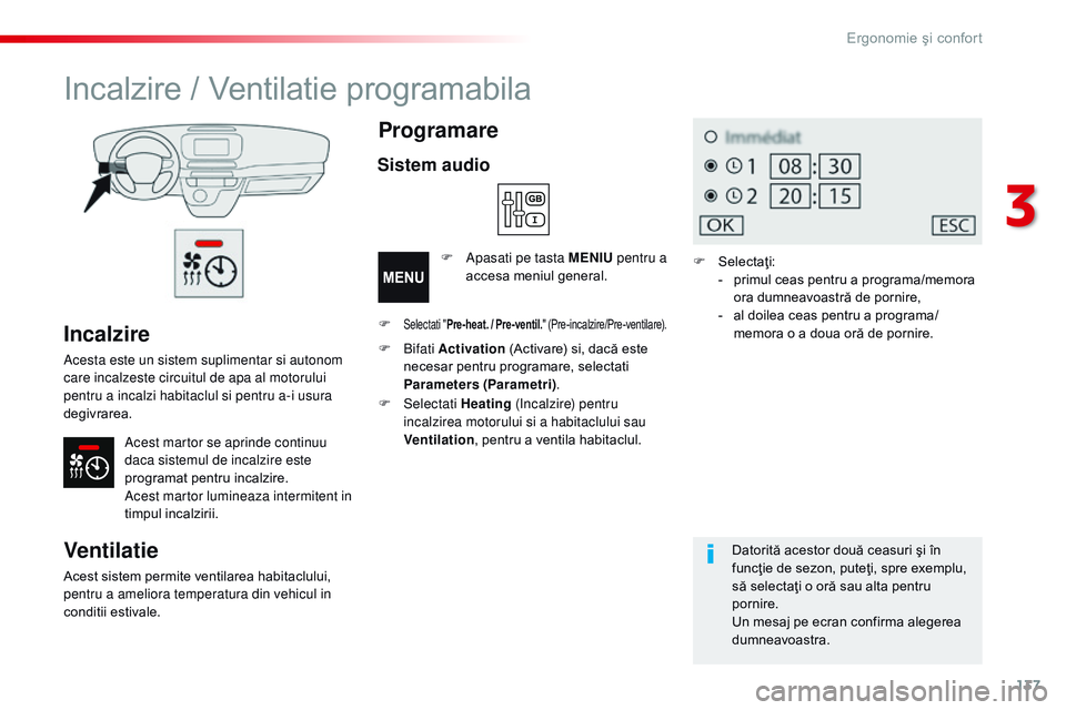 CITROEN JUMPER SPACETOURER 2017 Ghiduri De Utilizare (in Romanian) 137
Spacetourer-VP_ro_Chap03_ergonomie-et-confort_ed01-2016
Incalzire
Acesta este un sistem suplimentar si autonom
care incalzeste circuitul de apa al motorului
pentru a incalzi habitaclul si pentru CITROEN JUMPER SPACETOURER 2017 Ghiduri De Utilizare (in Romanian) 137
Spacetourer-VP_ro_Chap03_ergonomie-et-confort_ed01-2016
Incalzire
Acesta este un sistem suplimentar si autonom
care incalzeste circuitul de apa al motorului
pentru a incalzi habitaclul si pentru