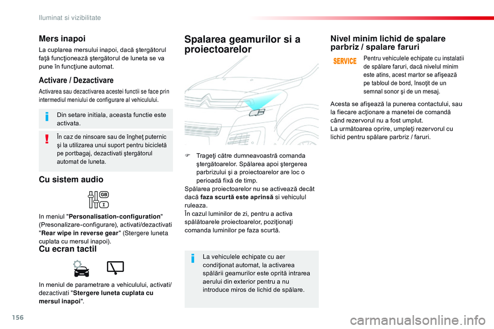 CITROEN JUMPER SPACETOURER 2017 Ghiduri De Utilizare (in Romanian) 156
Spacetourer-VP_ro_Chap04_eclairage-et-visibilite_ed01-2016
În caz de ninsoare sau de îngheţ puternic
şi la utilizarea unui suport pentru bicicletă
pe portbagaj, dezactivati ştergătorul
a CITROEN JUMPER SPACETOURER 2017 Ghiduri De Utilizare (in Romanian) 156
Spacetourer-VP_ro_Chap04_eclairage-et-visibilite_ed01-2016
În caz de ninsoare sau de îngheţ puternic
şi la utilizarea unui suport pentru bicicletă
pe portbagaj, dezactivati ştergătorul
a