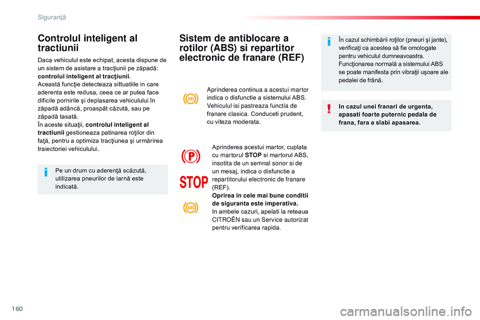 CITROEN JUMPER SPACETOURER 2017 Ghiduri De Utilizare (in Romanian) 160
Spacetourer-VP_ro_Chap05_securite_ed01-2016
Sistem de antiblocare a
rotilor (ABS) si repartitor
electronic de franare (REF)
In cazul unei franari de urgenta,
apasati foar te puternic pedala de CITROEN JUMPER SPACETOURER 2017 Ghiduri De Utilizare (in Romanian) 160
Spacetourer-VP_ro_Chap05_securite_ed01-2016
Sistem de antiblocare a
rotilor (ABS) si repartitor
electronic de franare (REF)
In cazul unei franari de urgenta,
apasati foar te puternic pedala de