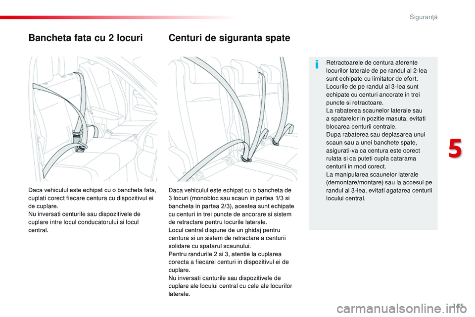 CITROEN JUMPER SPACETOURER 2017 Ghiduri De Utilizare (in Romanian) 165
Spacetourer-VP_ro_Chap05_securite_ed01-2016
Bancheta fata cu 2 locuri
Daca vehiculul este echipat cu o bancheta de
3 locuri (monobloc sau scaun in partea 1/3 si
bancheta in partea 2/3), acestea CITROEN JUMPER SPACETOURER 2017 Ghiduri De Utilizare (in Romanian) 165
Spacetourer-VP_ro_Chap05_securite_ed01-2016
Bancheta fata cu 2 locuri
Daca vehiculul este echipat cu o bancheta de
3 locuri (monobloc sau scaun in partea 1/3 si
bancheta in partea 2/3), acestea