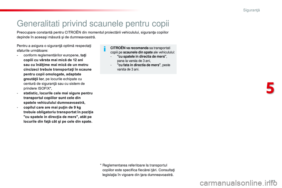 CITROEN JUMPER SPACETOURER 2017 Ghiduri De Utilizare (in Romanian) 173
Spacetourer-VP_ro_Chap05_securite_ed01-2016
Generalitati privind scaunele pentru copii
Pentru a asigura o siguranţă optimă respectaţi
sfaturile următoare:
-
c
onform reglementărilor europ CITROEN JUMPER SPACETOURER 2017 Ghiduri De Utilizare (in Romanian) 173
Spacetourer-VP_ro_Chap05_securite_ed01-2016
Generalitati privind scaunele pentru copii
Pentru a asigura o siguranţă optimă respectaţi
sfaturile următoare:
-
c
onform reglementărilor europ