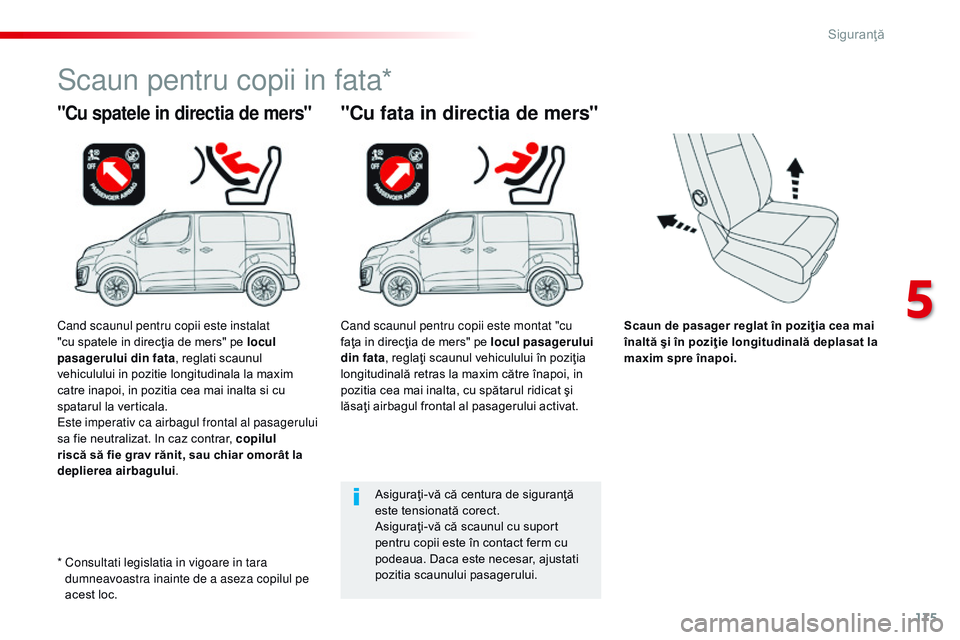 CITROEN JUMPER SPACETOURER 2017 Ghiduri De Utilizare (in Romanian) 175
Spacetourer-VP_ro_Chap05_securite_ed01-2016
Scaun de pasager reglat în poziţia cea mai
înaltă şi în poziţie longitudinală deplasat la
maxim spre înapoi.
"Cu spatele in directia de m CITROEN JUMPER SPACETOURER 2017 Ghiduri De Utilizare (in Romanian) 175
Spacetourer-VP_ro_Chap05_securite_ed01-2016
Scaun de pasager reglat în poziţia cea mai
înaltă şi în poziţie longitudinală deplasat la
maxim spre înapoi.
"Cu spatele in directia de m