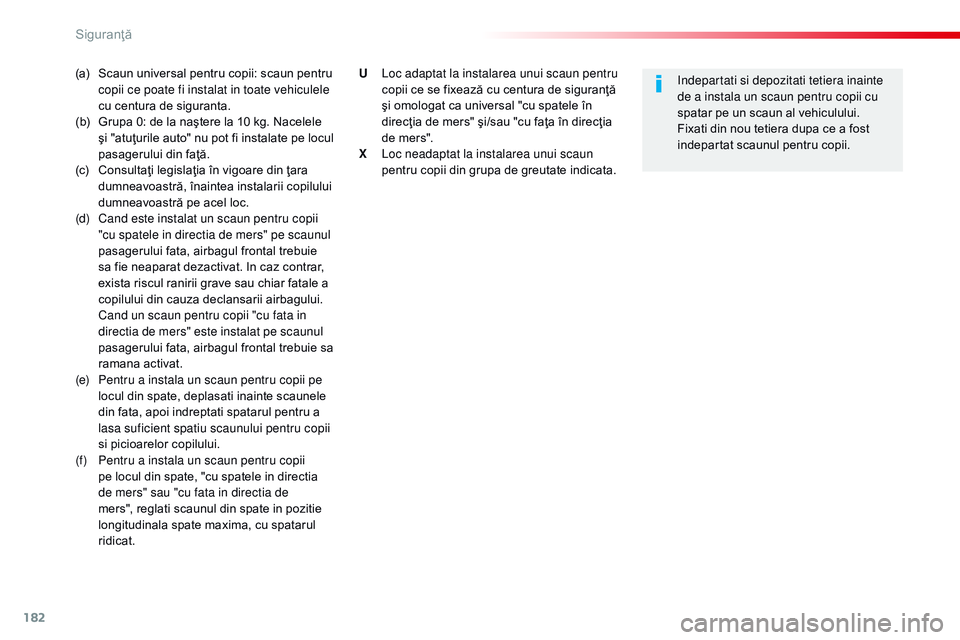 CITROEN JUMPER SPACETOURER 2017 Ghiduri De Utilizare (in Romanian) 182
Spacetourer-VP_ro_Chap05_securite_ed01-2016
(a) Scaun universal pentru copii: scaun pentru copii ce poate fi instalat in toate vehiculele
cu centura de siguranta.
(b)
G
rupa 0: de la naşter CITROEN JUMPER SPACETOURER 2017 Ghiduri De Utilizare (in Romanian) 182
Spacetourer-VP_ro_Chap05_securite_ed01-2016
(a) Scaun universal pentru copii: scaun pentru copii ce poate fi instalat in toate vehiculele
cu centura de siguranta.
(b)
G
rupa 0: de la naşter