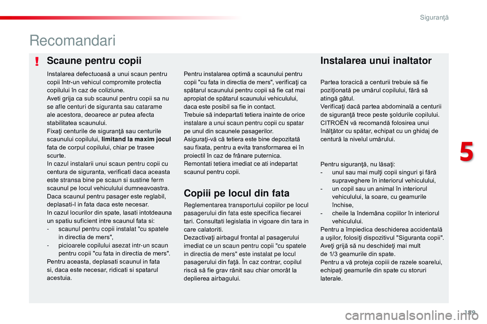 CITROEN JUMPER SPACETOURER 2017 Ghiduri De Utilizare (in Romanian) 189
Spacetourer-VP_ro_Chap05_securite_ed01-2016
Scaune pentru copiiInstalarea unui inaltator
recomandari
reglementarea transportului copiilor pe locul
pasagerului din fata este specifica fiecarei
ta CITROEN JUMPER SPACETOURER 2017 Ghiduri De Utilizare (in Romanian) 189
Spacetourer-VP_ro_Chap05_securite_ed01-2016
Scaune pentru copiiInstalarea unui inaltator
recomandari
reglementarea transportului copiilor pe locul
pasagerului din fata este specifica fiecarei
ta