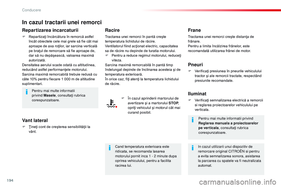 CITROEN JUMPER SPACETOURER 2017 Ghiduri De Utilizare (in Romanian) 194
Spacetourer-VP_ro_Chap06_conduite_ed01-2016
In cazul tractarii unei remorci
Repartizarea incarcaturii
F Repartizaţi încărcătura în remorcă astfel încât obiectele cele mai grele să fie câ CITROEN JUMPER SPACETOURER 2017 Ghiduri De Utilizare (in Romanian) 194
Spacetourer-VP_ro_Chap06_conduite_ed01-2016
In cazul tractarii unei remorci
Repartizarea incarcaturii
F Repartizaţi încărcătura în remorcă astfel încât obiectele cele mai grele să fie câ