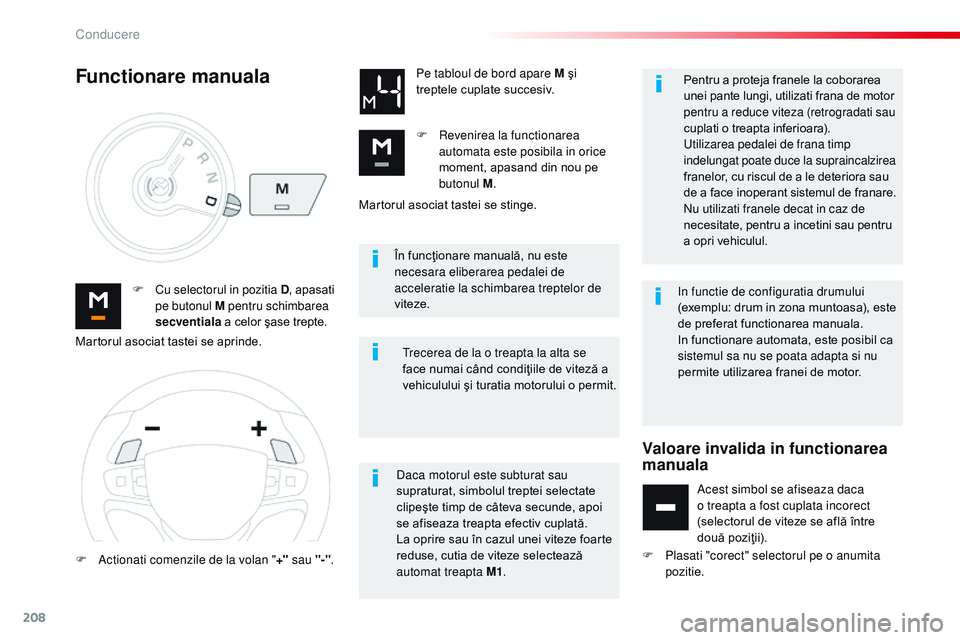 CITROEN JUMPER SPACETOURER 2017 Ghiduri De Utilizare (in Romanian) 208
Spacetourer-VP_ro_Chap06_conduite_ed01-2016
În funcţionare manuală, nu este
necesara eliberarea pedalei de
acceleratie la schimbarea treptelor de
viteze.
F
C
u selectorul in pozitia D , a CITROEN JUMPER SPACETOURER 2017 Ghiduri De Utilizare (in Romanian) 208
Spacetourer-VP_ro_Chap06_conduite_ed01-2016
În funcţionare manuală, nu este
necesara eliberarea pedalei de
acceleratie la schimbarea treptelor de
viteze.
F
C
u selectorul in pozitia D , a