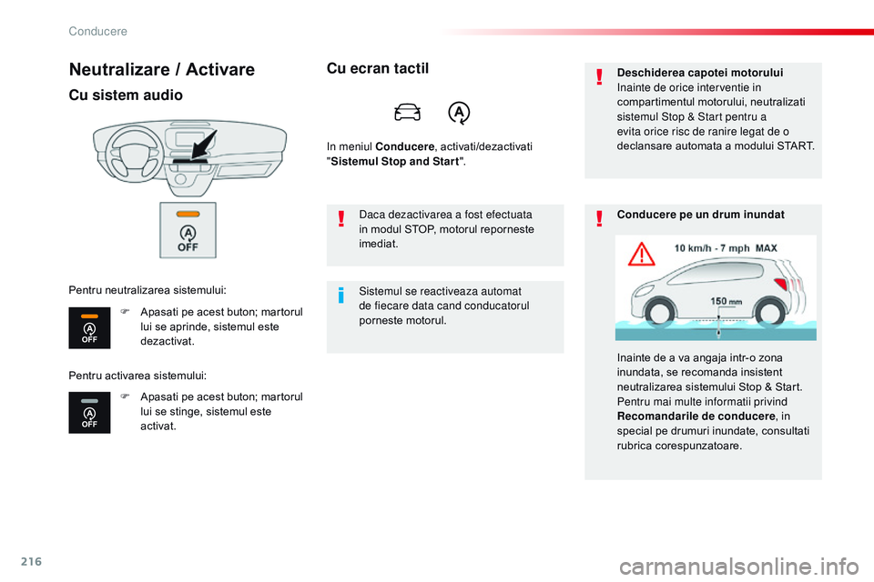 CITROEN JUMPER SPACETOURER 2017 Ghiduri De Utilizare (in Romanian) 216
Spacetourer-VP_ro_Chap06_conduite_ed01-2016
Neutralizare / Activare
Cu sistem audio
F Apasati pe acest buton; martorul lui se aprinde, sistemul este
dezactivat.
F
A
pasati pe acest buton; mart CITROEN JUMPER SPACETOURER 2017 Ghiduri De Utilizare (in Romanian) 216
Spacetourer-VP_ro_Chap06_conduite_ed01-2016
Neutralizare / Activare
Cu sistem audio
F Apasati pe acest buton; martorul lui se aprinde, sistemul este
dezactivat.
F
A
pasati pe acest buton; mart
